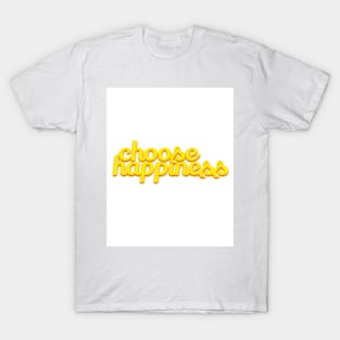 choose happiness T-Shirt